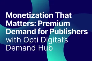 Webinar: Monetization That Matters: Premium Demand for Publishers