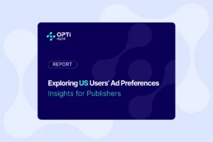 Exploring US Users’ Ad Preferences: Insights for Publishers | Opti Digital